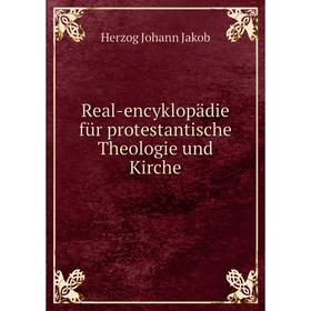 

Книга Real-encyklopädie für protestantische Theologie und Kirche. Herzog Johann Jakob