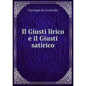 

Книга Il Giusti lirico e il Giusti satirico. Giuseppe de Leonardis