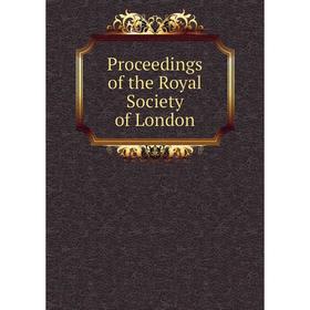 

Книга Proceedings of the Royal Society of London