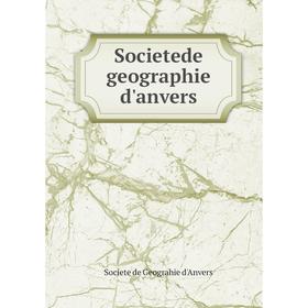 

Книга Societede geographie d'anvers. Societe de Geograhie d'Anvers