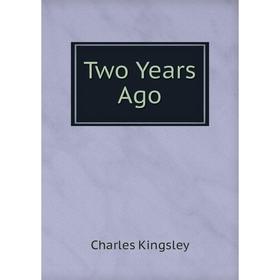 

Книга Two Years Ago. Charles Kingsley