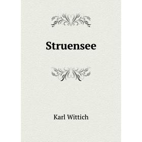 

Книга Struensee. Karl Wittich