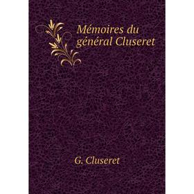 

Книга Mémoires du général Cluseret
