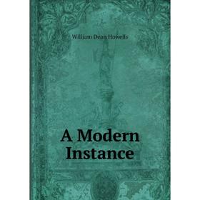 

Книга A Modern Instance. William Dean Howells