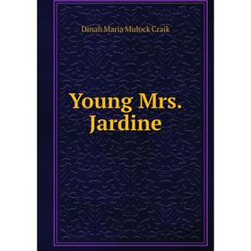 

Книга Young Mrs. Jardine. Dinah Maria Mulock Craik