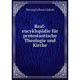 

Книга Real-encyklopädie für protestantische Theologie und Kirche. Herzog Johann Jakob