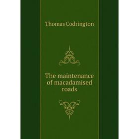 

Книга The maintenance of macadamised roads. Thomas Codrington