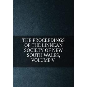 

Книга The proceedings of the linnean society of new south wales,. Volume V.