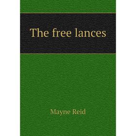 

Книга The free lances. Reid Mayne