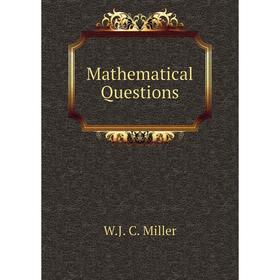 

Книга Mathematical Questions
