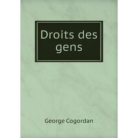 

Книга Droits des gens. George Cogordan