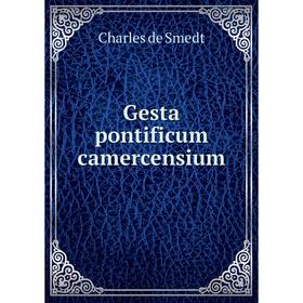 

Книга Gesta pontificum camercensium. Charles de Smedt