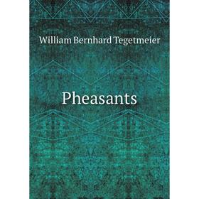 

Книга Pheasants. William Bernhard Tegetmeier