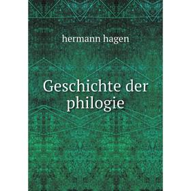 

Книга Geschichte der philogie. hermann hagen
