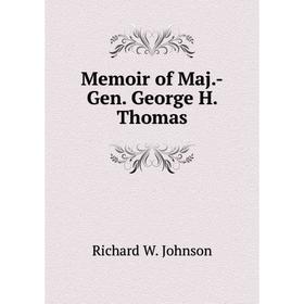 

Книга Memoir of Maj-Gen George H Thomas