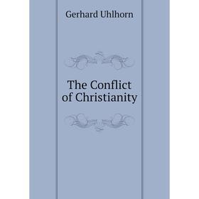 

Книга The Conflict of Christianity. Gerhard Uhlhorn