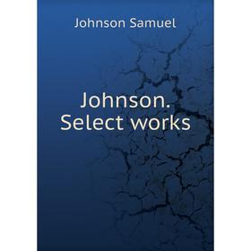 

Книга Johnson. Select works