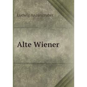 

Книга Alte Wiener. Ludwig Anzengruber