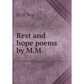 

Книга Rest and hope poems by M. M. M. M. Rest