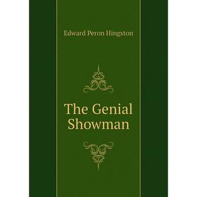 

Книга The Genial Showman. Edward Peron Hingston