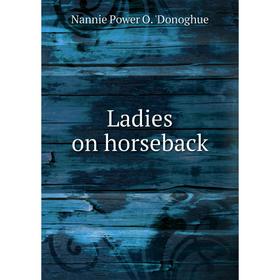 

Книга Ladies on horseback