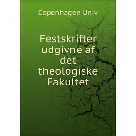 

Книга Festskrifter udgivne af det theologiske Fakultet. Copenhagen Univ