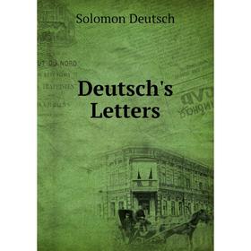 

Книга Deutsch's Letters. Solomon Deutsch