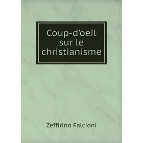 

Книга Coup-d'oeil sur le christianisme. Zeffirino Falcioni