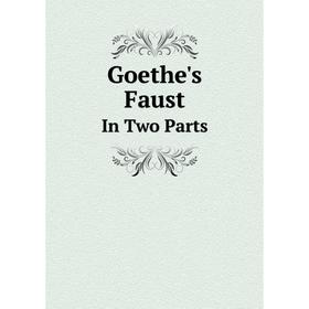 

Книга Goethe's FaustIn Two Parts. Anna Swanwick