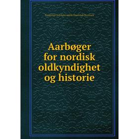

Книга Aarbøger for nordisk oldkyndighet og historie. Kongelige Nordiske oldskriftselskab Denmark