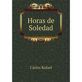 

Книга Horas de Soledad. Cárlos Rafael