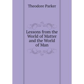 

Книга Lessons from the World of Matter and the World of Man