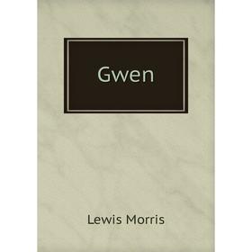 

Книга Gwen. Lewis Morris