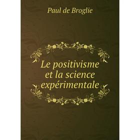 

Книга Le positivisme et la science expérimentale