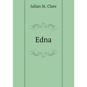 

Книга Edna. Julian St. Clare