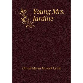 

Книга Young Mrs. Jardine. Dinah Maria Mulock Craik