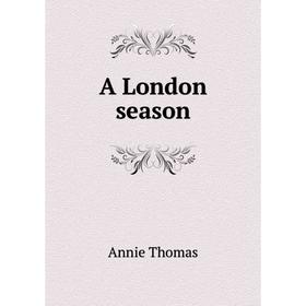 

Книга A London season. Annie Thomas
