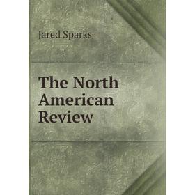 

Книга The North American Review. Jared Sparks
