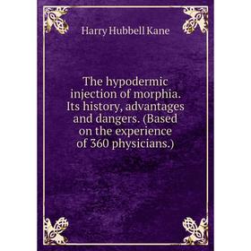 

Книга The hypodermic injection of morphia. Its history, advantages and dangers. (Based on the experience of 360 physicians.). Harry Hubbell Kane