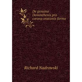 

Книга De genuina Demosthenis pro corona orationis forma. Richard Nadrowski