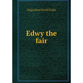 

Книга Edwy the fair. Augustine David Crake