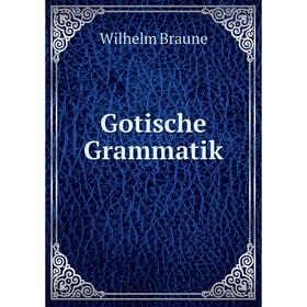 

Книга Gotische Grammatik. Wilhelm Braune