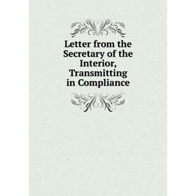 

Книга Letter from the Secretary of the Interior, Transmitting in Compliance