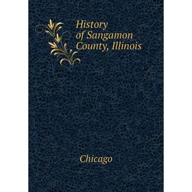 

Книга History of Sangamon County, Illinois. Chicago