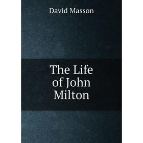 

Книга The Life of John Milton. Masson David