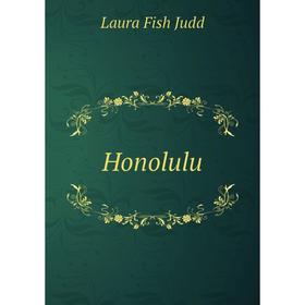 

Книга Honolulu. Laura Fish Judd