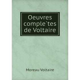 

Книга Oeuvres complètes de Voltaire