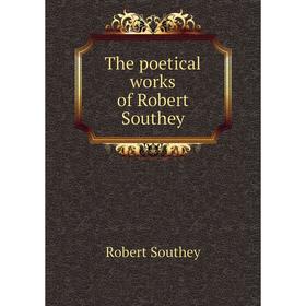 

Книга The poetical works of Robert Southey. Robert Southey