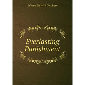 

Книга Everlasting Punishment. Goulburn Edward Meyrick