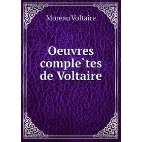 

Книга Oeuvres complètes de Voltaire
